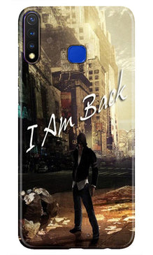 I am Back Mobile Back Case for Vivo U20 (Design - 296)