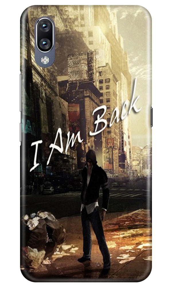 I am Back Case for Vivo V11 Pro (Design No. 296)