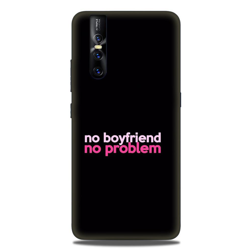 No Boyfriend No problem Case for Vivo V15 Pro(Design - 138)