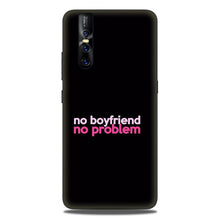 No Boyfriend No problem Case for Vivo V15 Pro  (Design - 138)