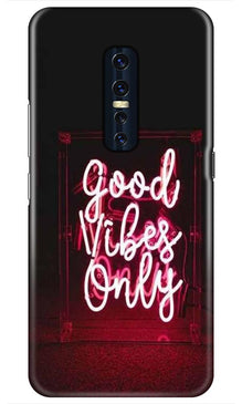Good Vibes Only Mobile Back Case for Vivo V17 Pro   (Design - 354)