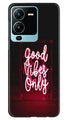 Good Vibes Only Mobile Back Case for Vivo V25 Pro 5G (Design - 314)