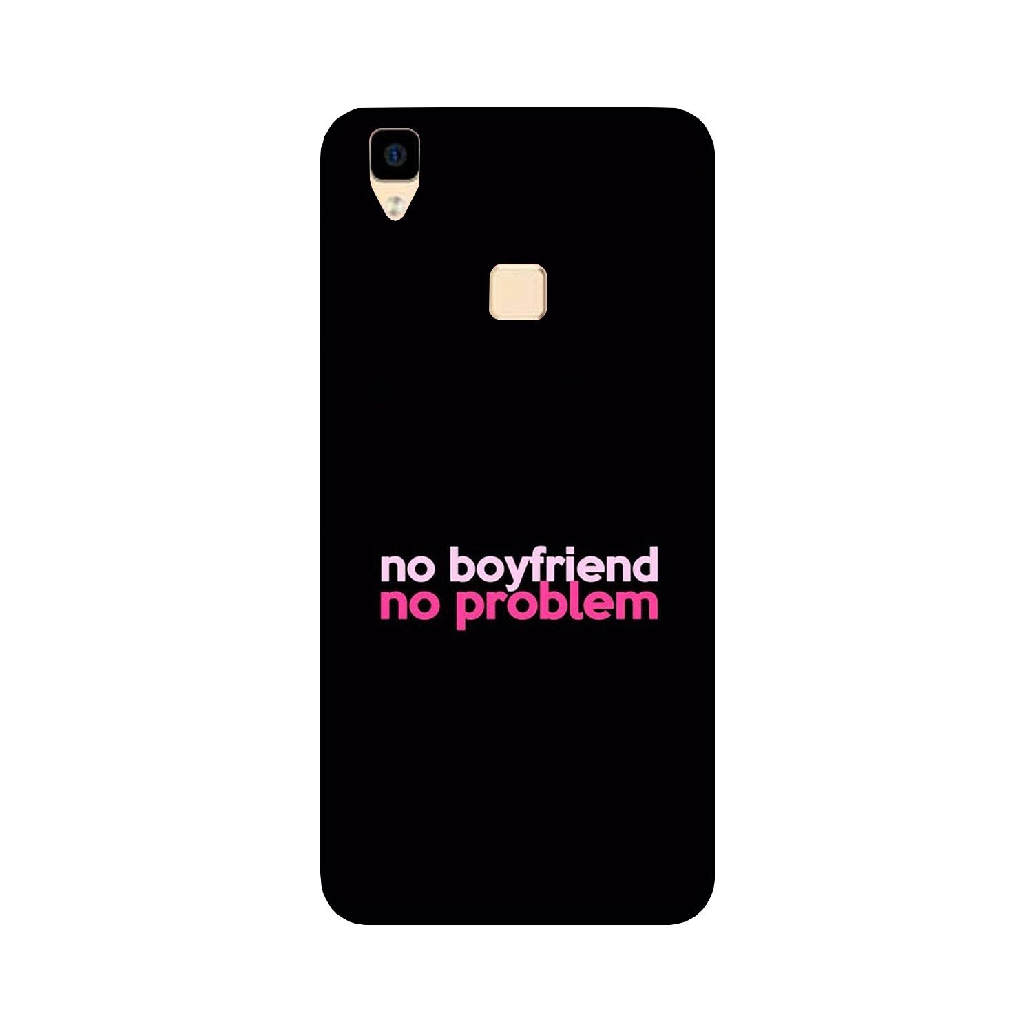 No Boyfriend No problem Case for Vivo V3  (Design - 138)