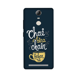 Chai Bina Chain Kahan Case for Lenovo Vibe K5 Note(Design - 144)