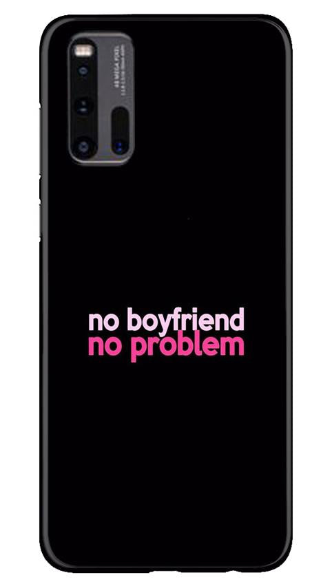 No Boyfriend No problem Case for Vivo iQ00 3  (Design - 138)