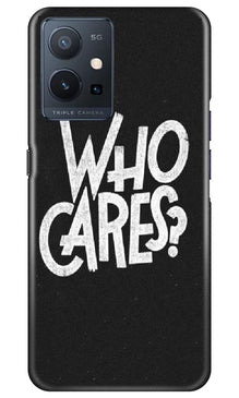 Who Cares Mobile Back Case for Vivo Y75 5G / Vivo T1 5G (Design - 94)