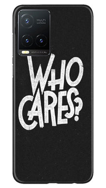 Who Cares Mobile Back Case for Vivo T1X (Design - 94)