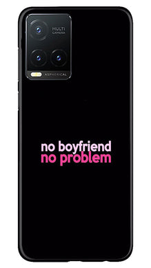 No Boyfriend No problem Mobile Back Case for Vivo T1X  (Design - 138)