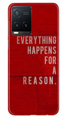 Everything Happens Reason Mobile Back Case for Vivo T1X (Design - 337)