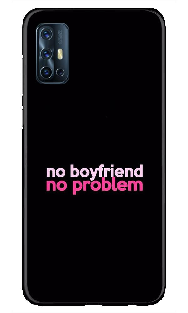 No Boyfriend No problem Case for Vivo V17(Design - 138)