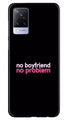 No Boyfriend No problem Case for Vivo V21 5G  (Design - 138)