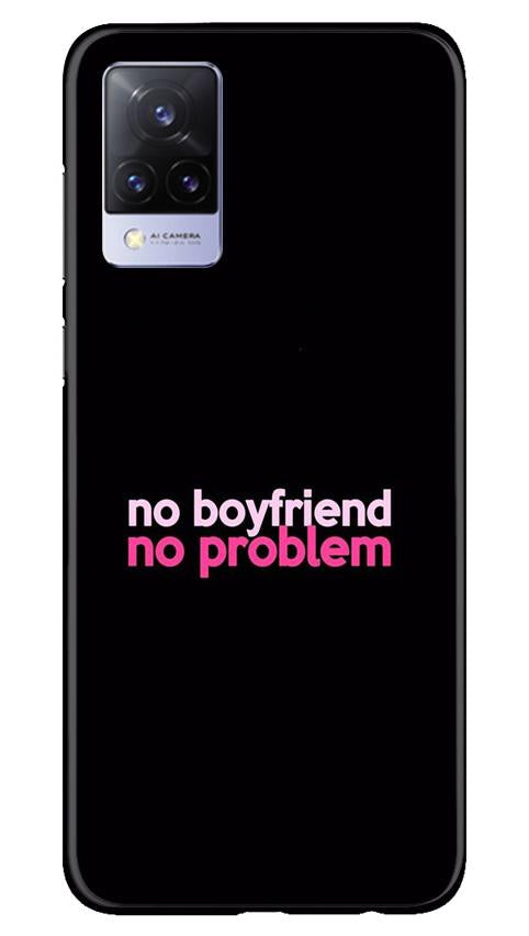 No Boyfriend No problem Case for Vivo V21 5G  (Design - 138)