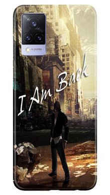 I am Back Mobile Back Case for Vivo V21 5G (Design - 296)