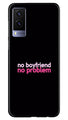No Boyfriend No problem Case for Vivo V21e 5G  (Design - 138)