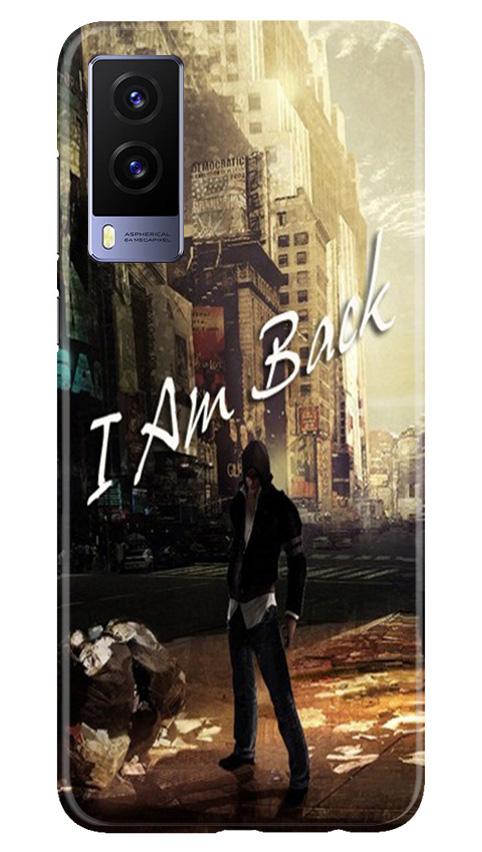 I am Back Case for Vivo V21e 5G (Design No. 296)