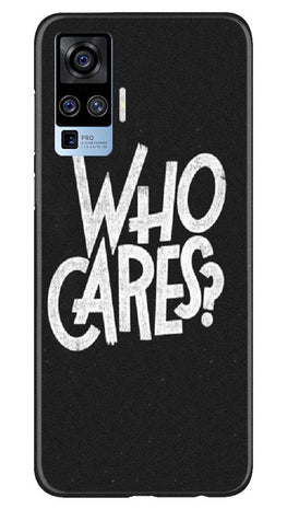 Who Cares Case for Vivo X50 Pro