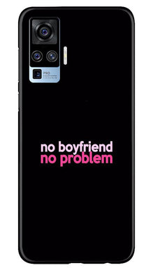 No Boyfriend No problem Mobile Back Case for Vivo X50 Pro  (Design - 138)