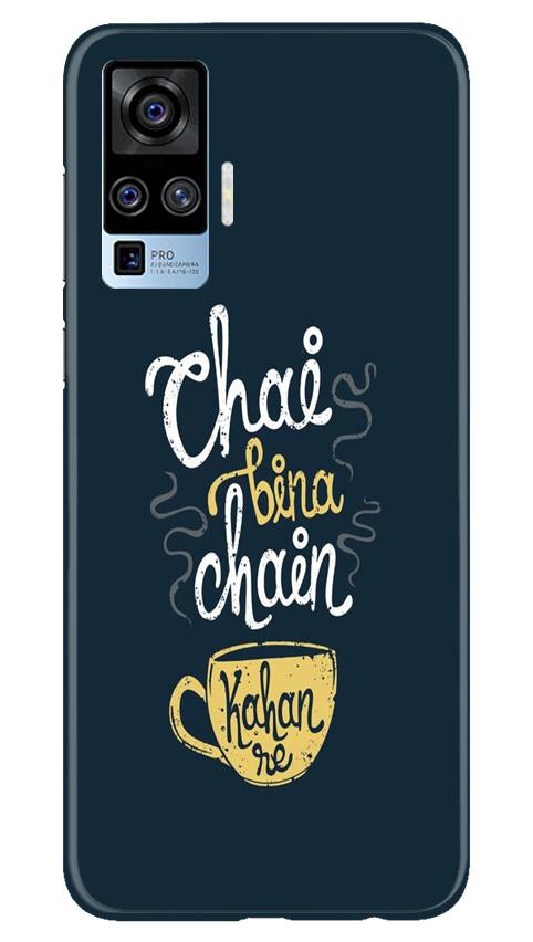 Chai Bina Chain Kahan Case for Vivo X50 Pro(Design - 144)