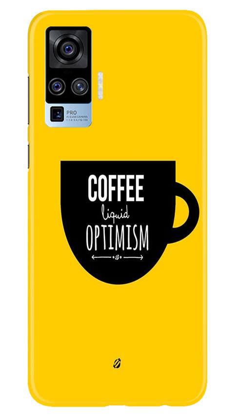 Coffee Optimism Mobile Back Case for Vivo X50 Pro (Design - 353)