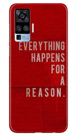 Everything Happens Reason Mobile Back Case for Vivo X50 Pro (Design - 378)