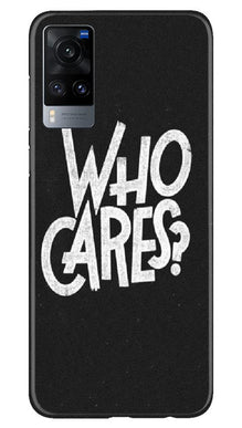 Who Cares Mobile Back Case for Vivo X60 (Design - 94)