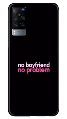No Boyfriend No problem Mobile Back Case for Vivo X60  (Design - 138)