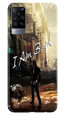I am Back Mobile Back Case for Vivo X60 (Design - 296)
