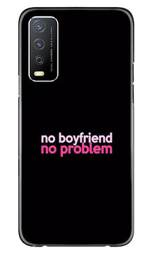 No Boyfriend No problem Mobile Back Case for Vivo Y12s  (Design - 138)
