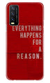 Everything Happens Reason Mobile Back Case for Vivo Y20T (Design - 337)