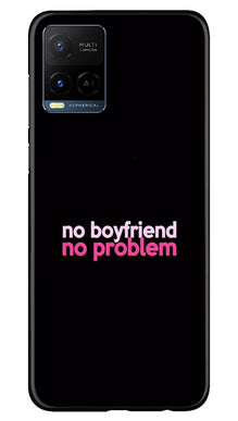 No Boyfriend No problem Mobile Back Case for Vivo Y21  (Design - 138)