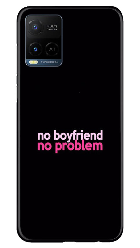 No Boyfriend No problem Case for Vivo Y21e  (Design - 138)