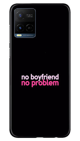 No Boyfriend No problem Case for Vivo Y21A(Design - 138)