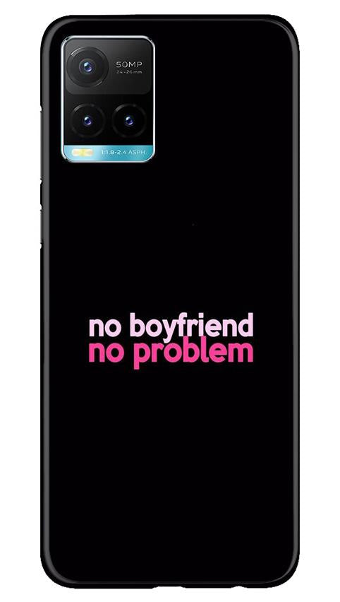 No Boyfriend No problem Case for Vivo Y33s(Design - 138)