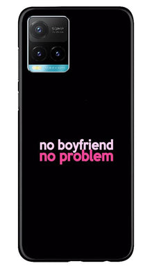 No Boyfriend No problem Mobile Back Case for Vivo Y33s  (Design - 138)