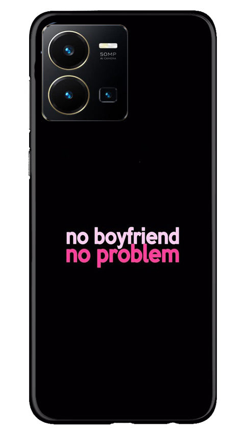 No Boyfriend No problem Case for Vivo Y35(Design - 138)