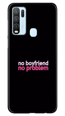 No Boyfriend No problem Mobile Back Case for Vivo Y30  (Design - 138)