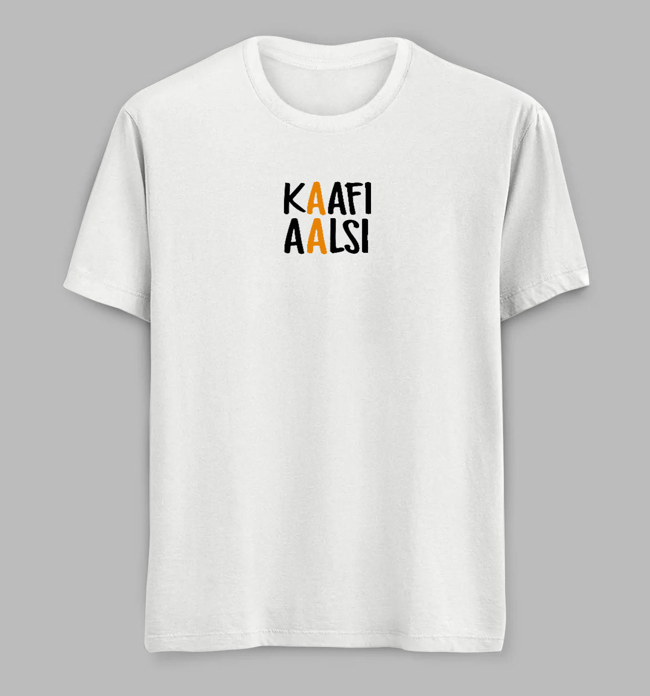 Kaafi Aalsi Tees/ Tshirts