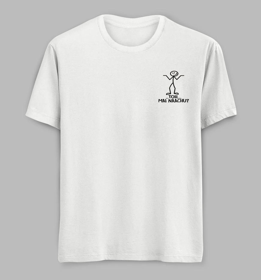 To Mai Naachu Tees/ Tshirts