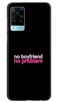 No Boyfriend No problem Case for Vivo X60 Pro  (Design - 138)