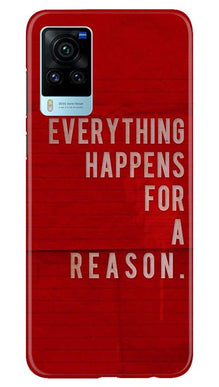 Everything Happens Reason Mobile Back Case for Vivo X60 Pro (Design - 378)