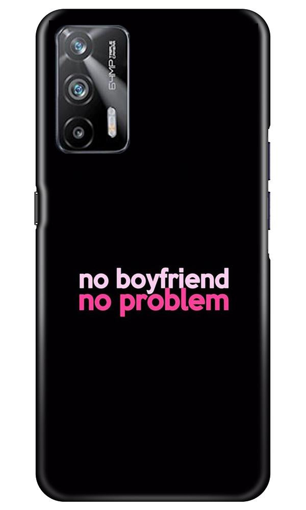 No Boyfriend No problem Case for Realme X7 Max 5G  (Design - 138)