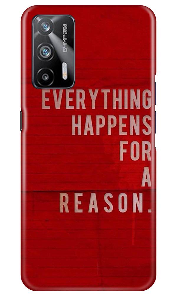 Everything Happens Reason Mobile Back Case for Realme X7 Max 5G (Design - 378)