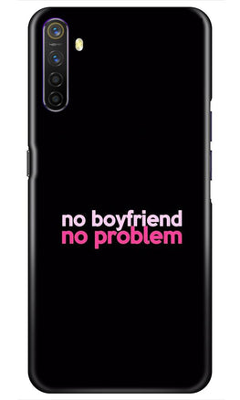 No Boyfriend No problem Case for Realme XT(Design - 138)