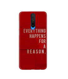 Everything Happens Reason Mobile Back Case for Poco X2  (Design - 378)