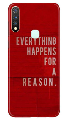 Everything Happens Reason Mobile Back Case for Vivo U20 (Design - 378)