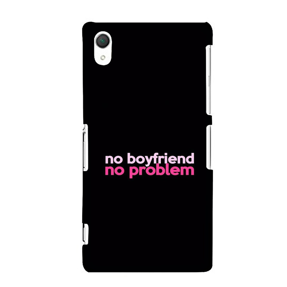 No Boyfriend No problem Case for Sony Z2  (Design - 138)