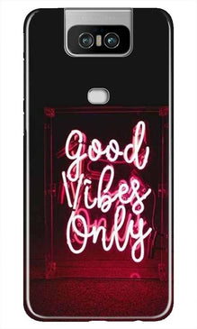 Good Vibes Only Mobile Back Case for Asus Zenfone 6z (Design - 354)