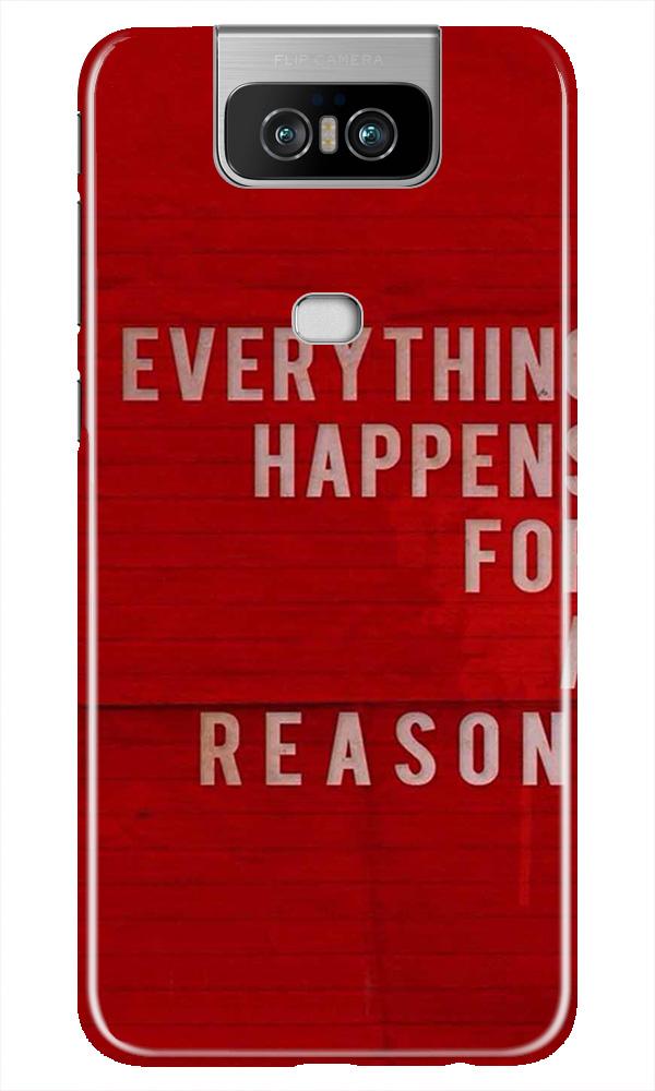 Everything Happens Reason Mobile Back Case for Asus Zenfone 6z (Design - 378)