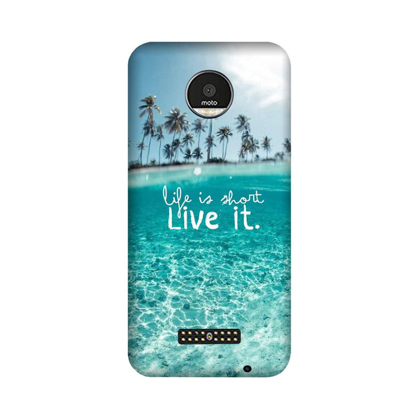 Life is short live it Case for Moto Z3 Play