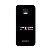 No Boyfriend No problem Case for Moto Z3 Play  (Design - 138)